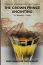 The Crown Prince Anointing: Preparing for the Harvest - Paperback