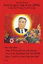How to get a Job in the DPRK: Living and Working in North Korea - Paperback