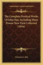The Complete Poetical Works Of John Hay, Including Many Poems Now First Collected (1916) - Paperback