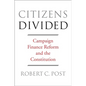 Citizens Divided: Campaign Finance Reform and the Constitution - Paperback