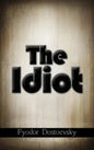 The Idiot - Hardcover