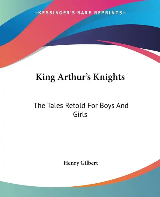 King Arthur's Knights: The Tales Retold for Boys and Girls - Paperback