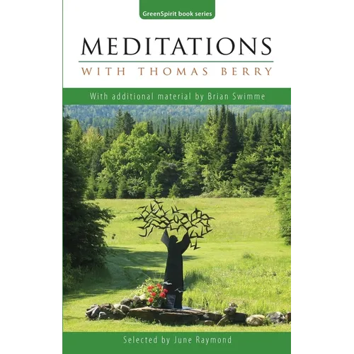 Meditations with Thomas Berry: With additional material by Brian Swimme - Paperback