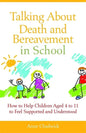 Talking about Death and Bereavement in School: How to Help Children Aged 4 to 11 to Feel Supported and Understood - Paperback