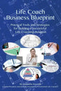 Life Coach Business Blueprint: Practical Tools and Strategies for Building a Successful Life Coaching Business - Paperback
