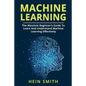 Machine Learning: The Absolute Beginner's Guide To Learn And Understand Machine Learning Effectively - Paperback