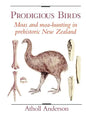 Prodigious Birds: Moas and Moa-Hunting in New Zealand - Paperback