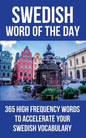 Swedish Word of the Day: 365 High Frequency Words to Accelerate Your Swedish Vocabulary - Paperback
