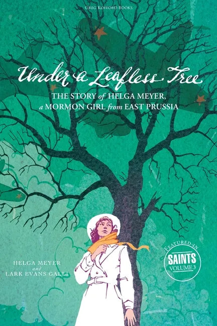 Under a Leafless Tree: The Story of Helga Meyer, a Mormon Girl from East Prussia - Paperback