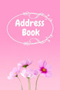 Address Book: : Pink Flower Notebook Perfect for Keeping Track of Addresses, Email, Mobile, Work & Home Phone Numbers - Paperback