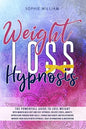 Weight Loss Hypnosis: The powerfull guide to loss weight with mindfulness diet and self-hypnosis. Relieve stress, anxiety, depression throug - Paperback