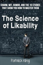 The Science of Likability: Charm, Wit, Humor, and the 16 Studies That Show You H - Paperback