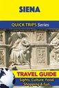 Siena Travel Guide (Quick Trips Series): Sights, Culture, Food, Shopping & Fun - Paperback