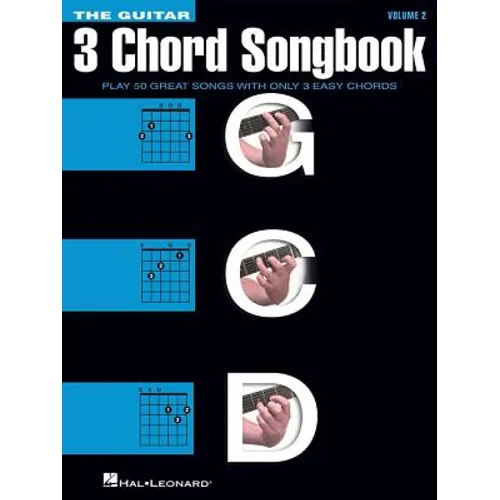 The Guitar Three-Chord Songbook - Volume 2 G-C-D: Play 50 Great Songs with Only 3 Easy Chords - Paperback