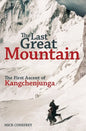 The Last Great Mountain: The First Ascent of Kangchenjunga - Hardcover