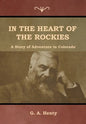 In the Heart of the Rockies: A Story of Adventure in Colorado - Hardcover