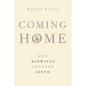 Coming Home: How Midwives Changed Birth - Paperback