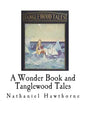 A Wonder Book and Tanglewood Tales: For Girls and Boys - Paperback