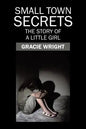 Small Town Secrets: The Story of a Little Girl - Paperback