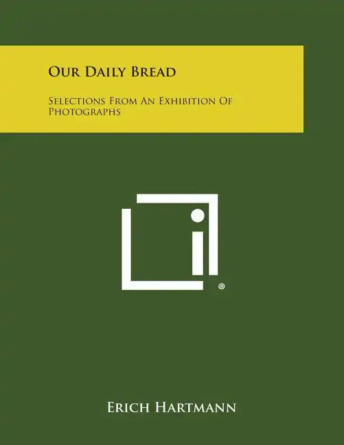 Our Daily Bread: Selections from an Exhibition of Photographs - Paperback