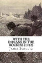 With the Indians in the Rockies (1912) - Paperback