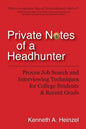 Private Notes of a Headhunter: Proven Job Search and Interviewing Techniques for College Students and Recent Grads - Paperback