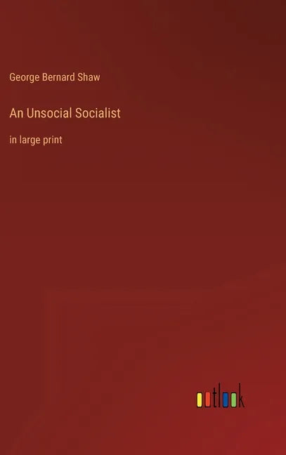 An Unsocial Socialist: in large print - Hardcover