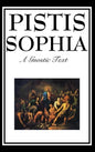 Pistis Sophia: The Gnostic Text of Jesus, Mary, Mary Magdalene, Jesus, and His Disciples - Hardcover