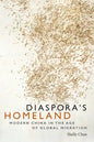 Diaspora's Homeland: Modern China in the Age of Global Migration - Paperback