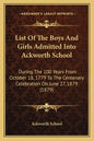 List of the Boys and Girls Admitted Into Ackworth School: During the 100 Years from October 18, 1779 to the Centenary Celebration on June 27, 1879 (18 - Paperback