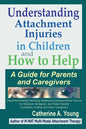 Understanding Attachment Injuries in Children and How to Help: A Guide for Parents and Caregivers - Paperback
