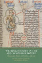 Writing History in the Anglo-Norman World: Manuscripts, Makers and Readers, C.1066-C.1250 - Paperback