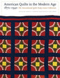 American Quilts in the Modern Age, 1870-1940: The International Quilt Study Center Collections - Hardcover