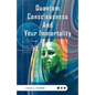 Quantum Consciousness And Your Immortality - Hardcover