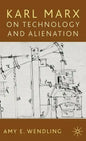 Karl Marx on Technology and Alienation - Hardcover