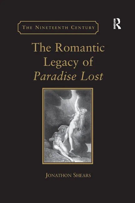 The Romantic Legacy of Paradise Lost: Reading Against the Grain - Paperback