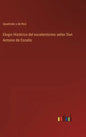Elogio Histórico del excelentísimo señor Don Antonio de Escaño - Hardcover