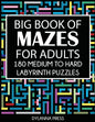Big Book of Mazes for Adults: 180 Medium to Hard Labyrinth Puzzles - Paperback