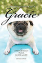 The Wit and Wisdom of Gracie: An Opinionated Pug's Guide to Life - Paperback