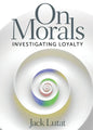 On Morals: Investigating Loyalty - Paperback