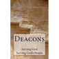 Deacons: Serving God, Serving God's People - Paperback