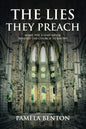 The Lies They Preach: What The Enemy Never Wanted The Church To Know! - Paperback