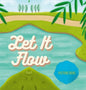 Let It Flow - Hardcover