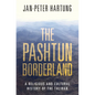 The Pashtun Borderland: A Religious and Cultural History of the Taliban - Hardcover