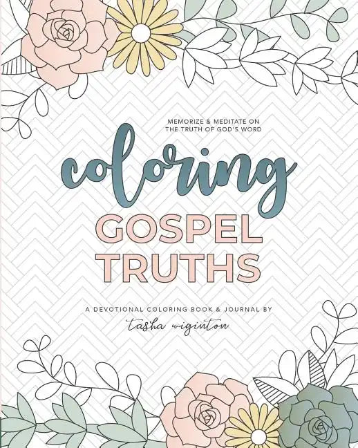 Coloring Gospel Truths: A Devotional Coloring Book and Journal - Paperback