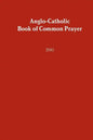 Anglo-Catholic Book of Common Prayer: 2010 - Paperback