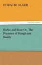 Rufus and Rose Or, The Fortunes of Rough and Ready - Paperback