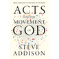 Acts and the Movement of God: From Jerusalem to the Ends of the Earth - Paperback