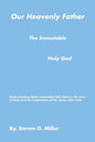Our Heavenly Father the Immutable Holy God - Paperback