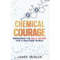 Chemical Courage: Reframing the bully within for a healthier world - Paperback